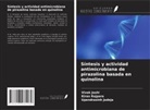 Upendrasinh Jadeja, Vivek Joshi, Kiran Rajpara - Síntesis y actividad antimicrobiana de pirazolina basada en quinolina