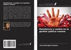 Irina Gheorghe-Common - Resistencia y cambio en la gestión pública rumana