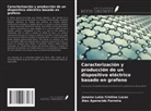 Alex Aparecido Ferreira, Janaísa Luiza Cristino Lucas - Caracterización y producción de un dispositivo eléctrico basado en grafeno