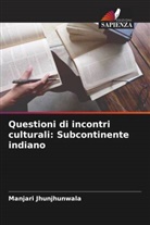 Manjari Jhunjhunwala - Questioni di incontri culturali: Subcontinente indiano