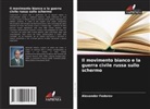Alexander Fedorov - Il movimento bianco e la guerra civile russa sullo schermo