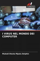 Mukedi Diesta-Mputu Delphin - I VIRUS NEL MONDO DEI COMPUTER