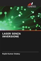 Rajib Kumar Dubey - LASER SENZA INVERSIONE