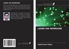 Rajib Kumar Dubey - LÁSER SIN INVERSIÓN