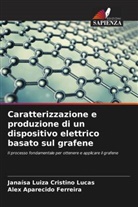 Alex Aparecido Ferreira, Janaísa Luiza Cristino Lucas - Caratterizzazione e produzione di un dispositivo elettrico basato sul grafene
