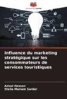 Azizul Hassan, Stella Mariam Sardar - Influence du marketing stratégique sur les consommateurs de services touristiques