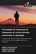 Ignat Korchagin, Valery Soloviev, Mykoa Yakymchuk - Tecnologie di risonanza di frequenza di ricerca diretta universale in geologia