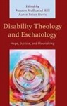 Preston McDaniel Hill, Preston Mcdaniel Davis Hill, Aaron Brian Davis, Aaron Brian Davis, Preston McDaniel Hill, Preston McDaniel Hill - Disability Theology and Eschatology