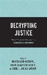 Ricardo Sanin-Restrepo, Ricardo Machado-Araujo Sanin-Restrepo, Marinella Machado-Araujo, Marinella Machado-Araujo, Sabelo J Ndlovu-Gatsheni, Ndlovu-Gatsheni Sabelo J.... - Decrypting Justice
