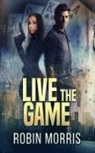 Robin Morris - Live the Game