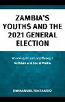 Emmanuel Matambo, Emmanuel Matambo - Zambia''s Youths and the 2021 General Election