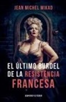 Jean Michel Mikad - El último burdel de la Resistencia francesa