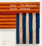 Rebecca Allan, Kaitlin Halloran, Kaitlin et a Halloran, Steven Henr Madoff, Sean Scully, Halloran... - Sean Scully: The Albee Barn, Montauk - Paintings from Long Island 1981-2024. Exhibition Catalogue