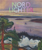 Katerina Atanassova, Louise Bannwarth, Christoffer, Basel, Ulf Küster für die Fondation Beyeler, Riehen / Basel Ulf Küster für die Fondation Beyeler... - Nordlichter - Die Entdeckung des Waldes in der Moderne: Der große Katalog zur Ausstellung der Fondation Beyeler, Riehen / Basel und des Buffalo AKG Art Museum, Buffalo/New York