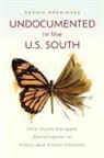 Sophia Rodriguez - Undocumented in the U.s. South
