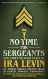 Ira Levin - No Time for Sergeants and Other Military Plays by IRA Levin