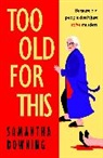 Samantha Downing - Too Old For This
