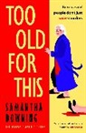 Samantha Downing - Too Old For This
