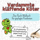 Laura Schwarz - Verdammte, kläffende Köter - 36 unverblümte Schimpfmalseiten gegen Frust und Stress
