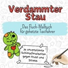 Oliver Hartmann - Verdammter Stau - 36 unverblümte Schimpfmalseiten gegen Frust und Stress