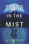 B G Koch - Tears in the Mist