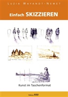 Luzia Wayandt-Nemet - Einfach skizzieren