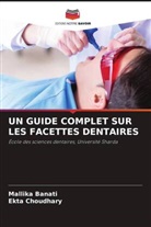 Mallika Banati, Ekta Choudhary - UN GUIDE COMPLET SUR LES FACETTES DENTAIRES