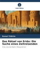 Kemal Yildirim - Das Rätsel von Eridu: Die Suche eines Zeitreisenden