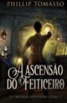 Phillip Tomasso - A ascensão do feiticeiro