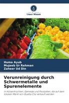 Huma Ayub, Zaheer Ud Din, Mujeeb Ur Rehman - Verunreinigung durch Schwermetalle und Spurenelemente