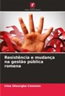 Irina Gheorghe-Common - Resistência e mudança na gestão pública romena
