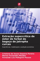 Cristiane de Souza Siqueira Pereira, Marisa Fernandes Mendes, Fernando Luiz Pellegrini Pessoa - Extra&ccedil;&atilde;o supercr&iacute;tica de &eacute;ster de forbol do baga&ccedil;o de Jatropha curcas