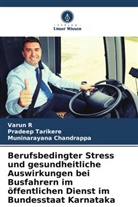Muninarayan Chandrappa, Muninarayana Chandrappa, Varun R, Pradeep Tarikere - Berufsbedingter Stress und gesundheitliche Auswirkungen bei Busfahrern im öffentlichen Dienst im Bundesstaat Karnataka