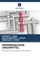 MALASIDDAPPA S METRI, Malasiddappa S. Metri, AKSHAY V NAIR, Akshay V. Nair, PRAHLA SARAF, Prahlad A. Saraf - REMINERALISIER UNGSMITTEL
