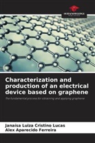 Alex Aparecido Ferreira, Janaísa Luiza Cristino Lucas - Characterization and production of an electrical device based on graphene