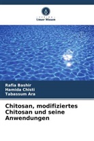 Tabassum Ara, Rafia Bashir, Hamida Chisti - Chitosan, modifiziertes Chitosan und seine Anwendungen
