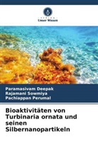 Paramasivam Deepak, Pac Perumal, Pachiappan Perumal, Rajamani Sowmiya - Bioaktivitäten von Turbinaria ornata und seinen Silbernanopartikeln