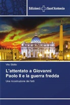 Vito Sibilio - L'attentato a Giovanni Paolo II e la guerra fredda