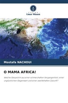 Mostafa Nachoui - O MAMA AFRICA!