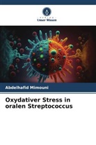 Abdelhafid Mimouni - Oxydativer Stress in oralen Streptococcus