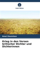 Amal Shenishen - Krieg in den Versen britischer Dichter und Dichterinnen