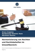 Aondoaseer Dominic Ihom, Grace Iorgema, Abr Maamo, Abraham Maamo - Harmonisierung von Rechten und Rechtsbehelfen im Umweltbereich: