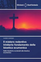 Loreno Lorenzon - Il mistero redentivo trinitario fondamento della bioetica ecumenica