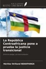 Héritier Brilland NDAKPANGA - La República Centroafricana pone a prueba la justicia transicional