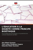 Yara Luisa Cárdenas Cepero, Ana Ribot Guzmán, Eduardo Ribot Guzmán - L'ÉDUCATION À LA DIGNITÉ COMME PRINCIPE BIOÉTHIQUE