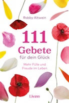 Robby Altwein - 111 Gebete für dein Glück