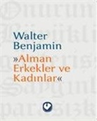 Walter Benjamin - Alman Erkekler ve Kadinlari