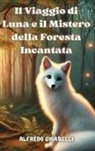 Alfredo Gioabelli - Il Viaggio di Luna e il Mistero della Foresta Incantata