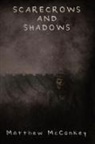Matthew McConkey - Scarecrows and Shadows