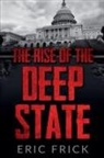 Eric Frick - The Rise of the Deep State